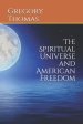 The Spiritual Universe and American Freedom