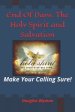 End Of Days: The Holy Spirit and Salvation: Make Your Calling Sure!