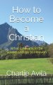 How to Become a Christian: What it Means to be Saved and go to Heaven