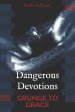 Dangerous Devotions: Grunge to Grace