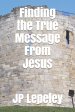 Finding the True Message From Jesus