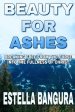 Beauty for Ashes: Breaking Free From the Curse into the Fullness Of Christ