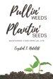 Pullin' Weeds, Plantin' Seeds: Maintaining Your Spiritual Life