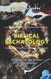 Biblical Eschatology: Discovering the hidden in the revealed