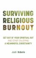 Surviving Religious Burnout: Get Out of Your Spiritual Rut and Start Enjoying a Meaningful Christianity