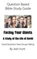 Question-based Bible Study Guide -- Facing Your Giants (A Study of the Life of David): Good Questions Have Groups Talking