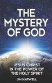 The Mystery of God: Jesus Christ in the Power of the Holy Spirit