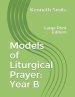 Models of Liturgical Prayer: Year B: Large Print Edition