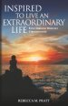 Inspired to Live an Extraordinary Life: Even through Difficult Circumstances