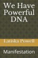 We Have Powerful DNA: Manifestation