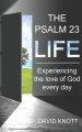 The Psalm 23 Life: Experiencing the Love of God Every Day