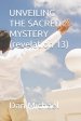 UNVEILING THE SACRED MYSTERY (revelation 13)