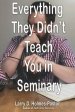 Everything They Didn't Teach You in Seminary