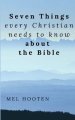 Seven Things Every Christian Needs to Know About the Bible