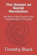 The Gospel as Social Revolution: The Role of the Church in the Transformation of Society