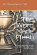 The Word Made Flesh: A Study in the Gospel of John chapters 1 & 2, Vol. 1 with teacher's notes