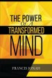 The Power Of A Transformed Mind: How To Win The Battle Of Life Using The Key Of A Systematically Renewed Mind