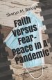 Faith Versus Fear - Peace In a Pandemic: A Focus Heavenward Book