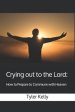 Crying out to the Lord: How to Prepare to Commune with Heaven