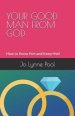 Your Good Man from God: How to Know Him and Keep Him!