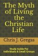 The Myth of Living the Christian Life - Study Guide