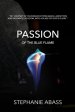 Passion of The Blue Flame: My Journey through a Fiery Deliverance from Abuse, Addiction and Dogmatic Religion