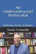 An Undeconstructed Pentecostal: Reflections, Articles, & Sermons