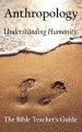 Anthropology: Understanding Humanity