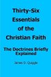 Thirty-Six Essentials of the Christian Faith: The Doctrines Briefly Explained