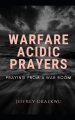 Warfare Acidic Prayers: Praying From a war Room