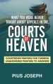 What You Were Never Taught About Appeals in the Courts of Heaven: Courtroom Prayers for Turning Unanswered Prayers to Answers