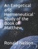 An Exegetical and Hermeneutical Study of the Book of Matthew