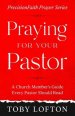 Praying for Your Pastor: A Church Member's Guide Every Pastor Should Read