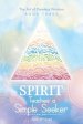 Spirit Teaches a Simple Seeker: The Art of Timeless Wisdom - Book Three