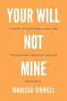 Your Will Not Mine: A story of suffering, loss, and trusting God through the pain