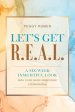 Let's Get R.E.A.L. : A six-week insightful look into your most important relationship.