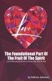 Love: The Foundational Part Of  The Fruit Of The Spirit