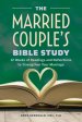 The Married Couple's Bible Study: 12 Weeks of Readings and Reflections to Strengthen Your Marriage