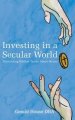 Investing in a Secular World: Discovering Biblical Truths About Money