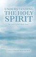 Understanding the Holy Spirit: The Holy Spirit Made Easy