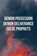 Demon Possession Demon Deliverance False Prophets