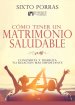 Cómo Tener Un Matrimonio Saludable