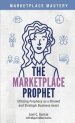 The Marketplace Prophet: Utilizing Prophecy as a Shrewd and Strategic Business Asset