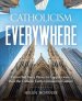 Catholicism Everywhere: From Hail Mary Passes to Cappuccinos: How the Catholic Faith Is Infused in Culture