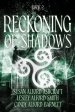 Reckoning of Shadows: Book 2