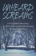 Unheard Screams: A True Childhood Horror Story of a CODA Survivor and How She Overcame Her Father's Sexual Abuse