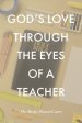 God's Love Through the Eyes of a Teacher