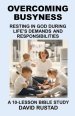 Overcoming Busyness: Resting in God During Life's Demands and Responsibilities