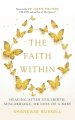 The Faith Within: Healing After Stillbirth, Miscarriage, or Loss of a Baby