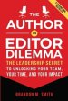 The Author vs. Editor Dilemma: The Leadership Secret to Unlocking Your Team, Your Time, and Your Impact